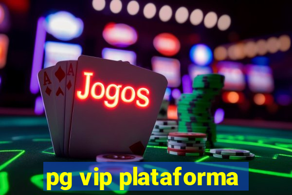 pg vip plataforma